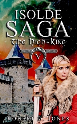 The High-King by Robert D. Jones