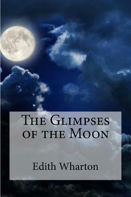 The Glimpses of the Moon by Edith Wharton