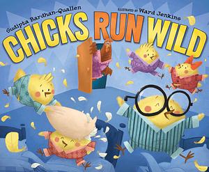 Chicks Run Wild by Sudipta Bardhan-Quallen
