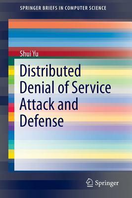 Distributed Denial of Service Attack and Defense by Shui Yu