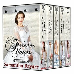 Forever Yours Collection by Samantha Bayarr