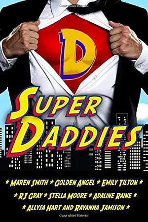 Super Daddies: A Naughty Nerdy Romantic Comedy Anthology by Maren Smith, Maren Smith, Emily Tilton, Golden Angel