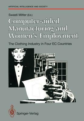 Computer-Aided Manufacturing and Women's Employment: The Clothing Industry in Four EC Countries: For the Directorate-General Employment, Social Affair by 