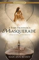 A Time Traveler's Masquerade: A McQuivey's Costume Shop Romance by Sian Ann Bessey