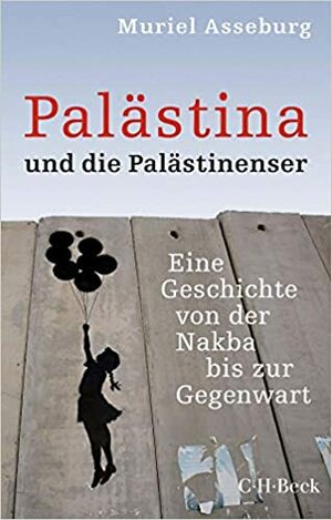 Palästina und die Palästinenser: Eine Geschichte von der Nakba bis zur Gegenwart by Muriel Asseburg