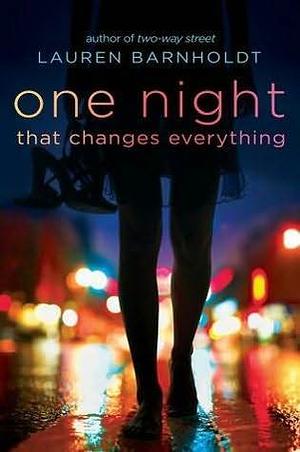 One Night That Changes Everything by Lauren Barnholdt