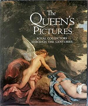 The Queen's Pictures: Royal Collectors Through The Centuries by Christopher Lloyd