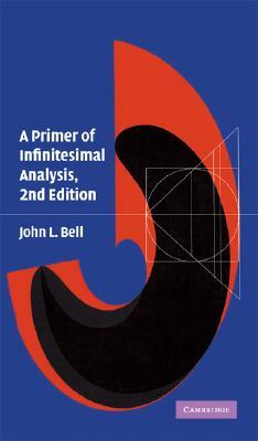 A Primer of Infinitesimal Analysis by John L. Bell