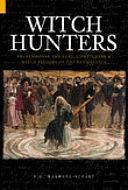 Witch Hunters: Professional Prickers, Unwitchers &amp; Witch Finders of the Renaissance by P. G. Maxwell-Stuart