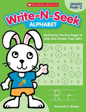 Write-N-Seek: Alphabet: Motivating Practice Pages to Help Kids Master Their ABCs by Immacula Rhodes, Immacula A. Rhodes