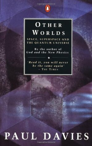 Other Worlds: Space, Superspace, and the Quantum Universe by Paul Davies