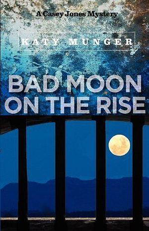 Bad Moon on the Rise by Katy Munger
