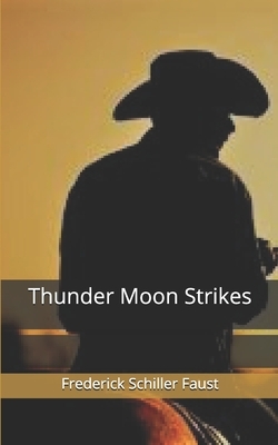 Thunder Moon Strikes by Frederick Schiller Faust