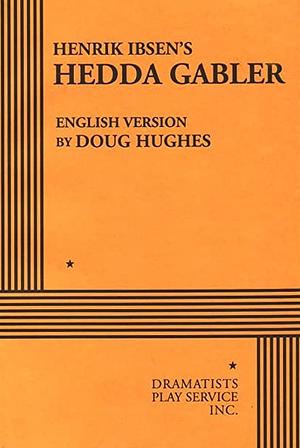 Henrik Ibsen's Hedda Gabler by Henrik Ibsen