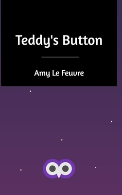 Teddy's Button by Amy Le Feuvre