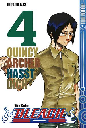 Bleach Volume 4: Quincy Archer hasst dich by Tite Kubo