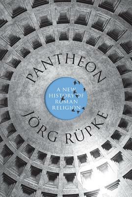 Pantheon: A New History of Roman Religion by David M.B. Richardson, Jörg Rüpke