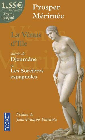 La Vénus d'Ille, suivi de Djoumâne et Les sorcières espagnoles by Prosper Mérimée
