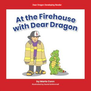 At the Firehouse with Dear Dragon by Marla Conn
