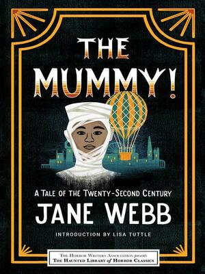 The Mummy! A Tale of the Twenty-Second Century (Haunted Library Horror Classics) by Jane C. Loudon