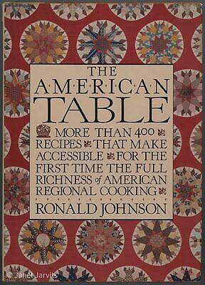 The American Table: More Than 400 Recipes that Make Accessible for the First Time the Full Richness of American Regional Cooking by Ronald Johnson, James McGarrell