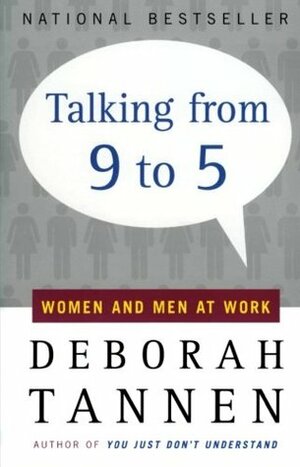 Talking from 9 to 5: Women and Men at Work by Deborah Tannen