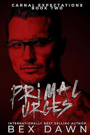 Primal Urges: Carnal Expectations by Bex Dawn