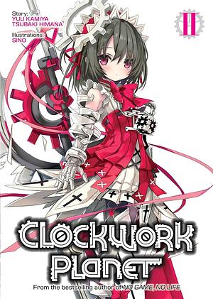 Clockwork Planet: Volume 2 by Tsubaki Himana, Yuu Kamiya, Sino