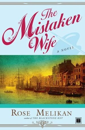 The Mistaken Wife: A Novel by Rose Melikan