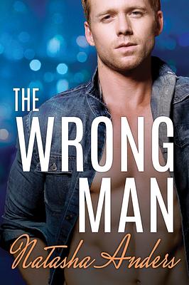 The Wrong Man by Natasha Anders