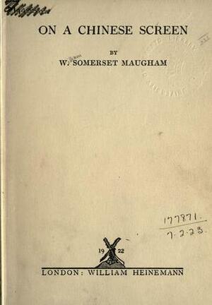 On A Chinese Screen by W. Somerset Maugham