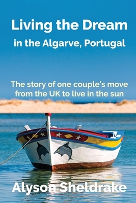 Living the Dream: in the Algarve, Portugal by Alyson Sheldrake