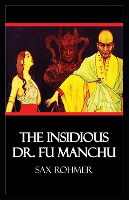 The Insidious Dr. Fu-Manchu Illustrated by Sax Rohmer