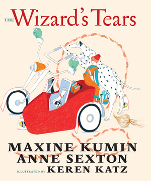 The Wizard's Tears by Maxine Kumin, Anne Sexton