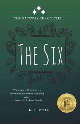 The Six: The Gateway Chronicles 1 by K. B. Hoyle