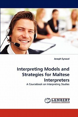 Interpreting Models and Strategies for Maltese Interpreters by Joseph Eynaud