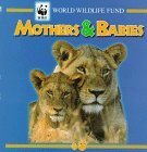 Mothers & Babies (World Wildlife Fund) by World Wildlife Fund