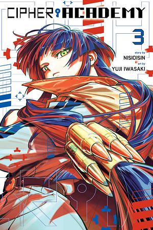 Cipher Academy, Vol. 3 by NISIOISIN, Yuji Iwasaki