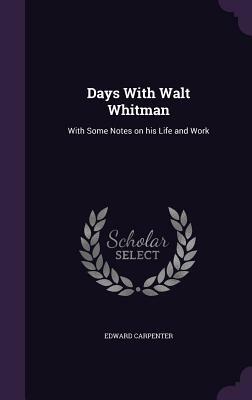 Days With Walt Whitman by Edward Carpenter