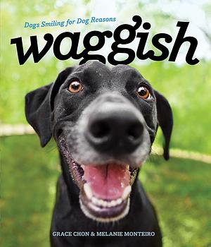 Waggish by Melanie Monteiro, Grace Chon, Grace Chon