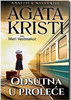 Odsutna u Proleće by Agatha Christie, Mary Westmacott, Mary Westmacott, Meri Vestmakot