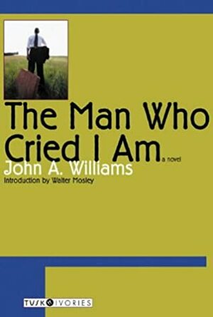 The Man Who Cried I Am by John A. Williams