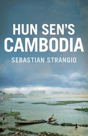 Hun Sen's Cambodia by Sebastian Strangio