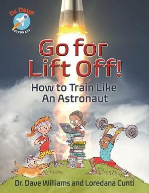 Go for Liftoff!: How to Train Like an Astronaut by Loredana Cunti, Dave Williams