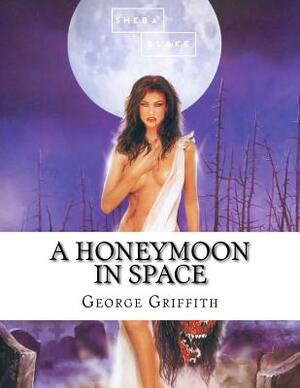 A Honeymoon in Space by Sheba Blake, George Griffith