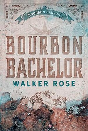 Bourbon Bachelor by Walker Rose