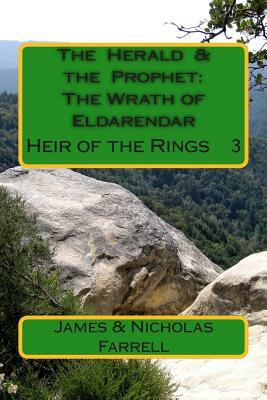 The Herald & the Prophet: The Wrath of Eldarendar: The Heir of the Rings Book 3 by James Farrell, Nicholas Farrell