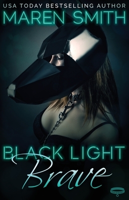 Black Light Brave by Maren Smith