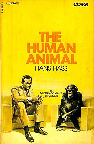 The Human Animal: The Mystery Of Man's Behaviour by Hans Hass