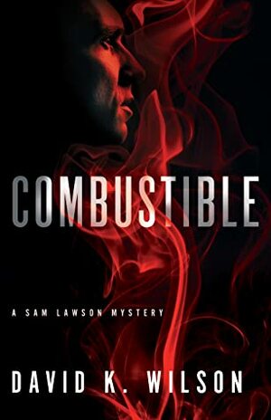 Combustible by David K. Wilson